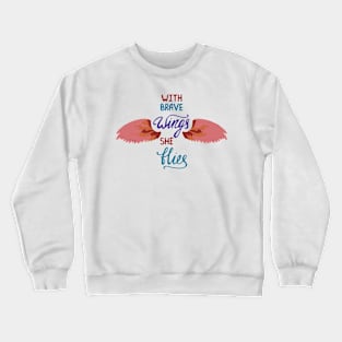 with brave wings she flies Crewneck Sweatshirt